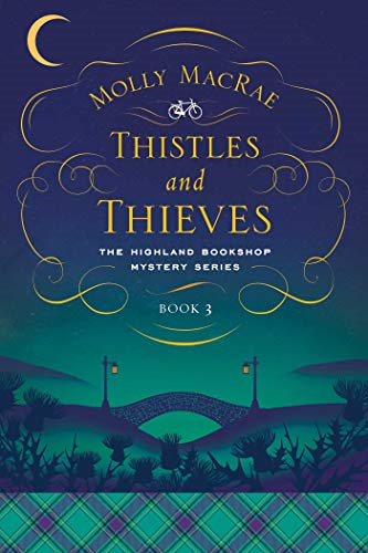 Thistles and Thieves: The Highland Bookshop Mystery Series: Book 3 (Highland Bookshop Mystery Series)