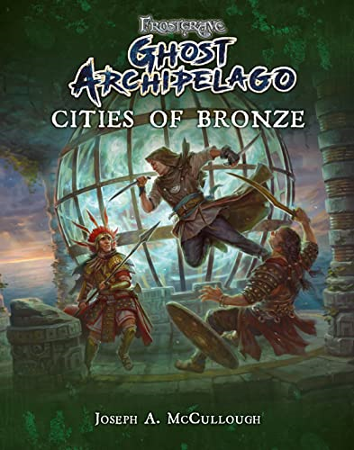 Frostgrave: Ghost Archipelago: Cities of Bronze (Frostgrave Ghost Archipelago)