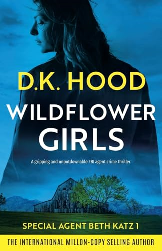 Wildflower Girls: A gripping and unputdownable FBI agent crime thriller (Detective Beth Katz)