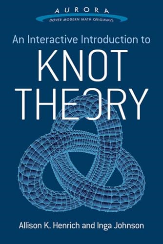 Interactive Introduction to Knot Theory (Aurora: Dover Modern Math Originals)