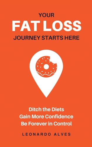 Your Fat Loss Journey  Starts Here: Ditch the  Diets. Gain More  Confidence. Be Forever in  Control.