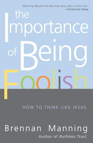 The Importance of Being Foolish: How to Think Like Jesus
