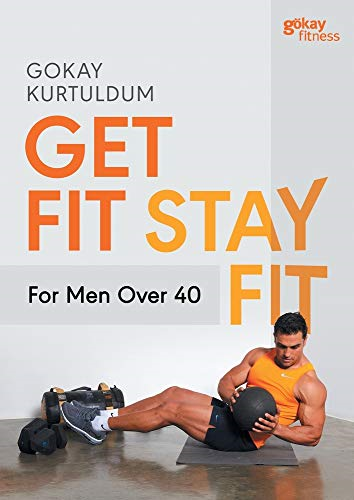 Get Fit Stay Fit For Men  - Over 40