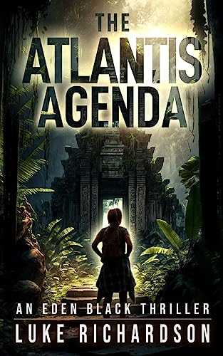 The Atlantis Agenda: 2023 (Eden Black Archaeological Thrillers)