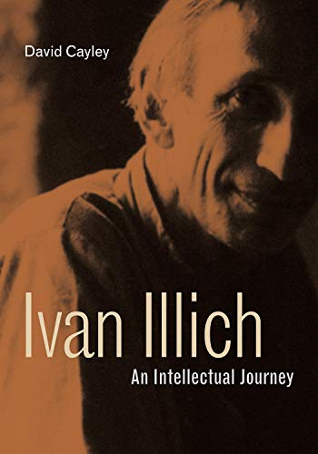 Ivan Illich: An Intellectual Journey (Ivan Illich)