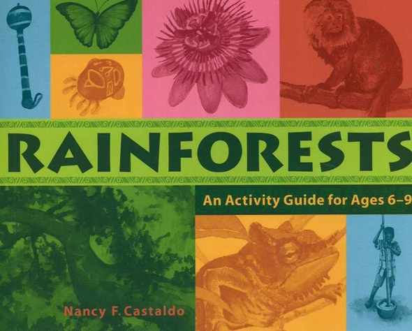 Rainforests: An Activity Guide for Ages 6 9