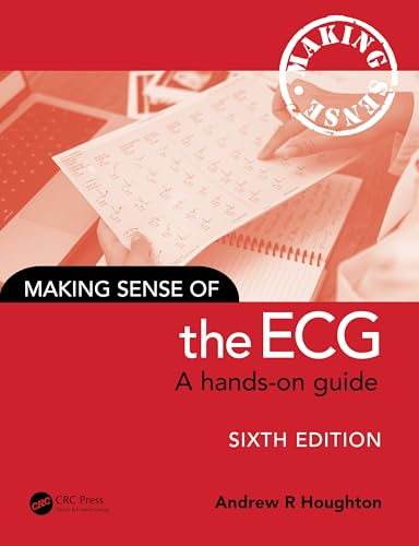 Making Sense of the ECG:  A Hands-On Guide