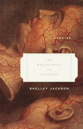 The Melancholy of Anatomy: Stories