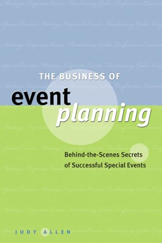 The Business of Event Planning: Behind-the-scenes Secrets of Successful Special Events