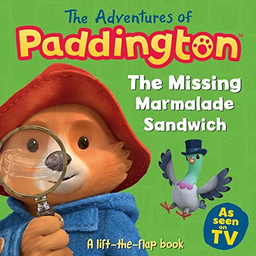 The Adventures of Paddington: The Missing Marmalade Sandwich: A lift-the-flap book (Paddington TV) (Paddington TV) [Board book]