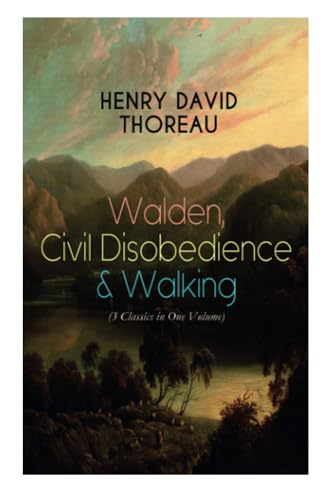 Walden, Civil Disobedience  - & Walking (3 Classics in  - One Volume): Three Most  - Important Works of Thoreau, -  Including Author's  - Biography