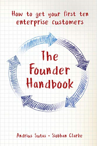 The Founder Handbook: How  - to get your first ten  - enterprise customers