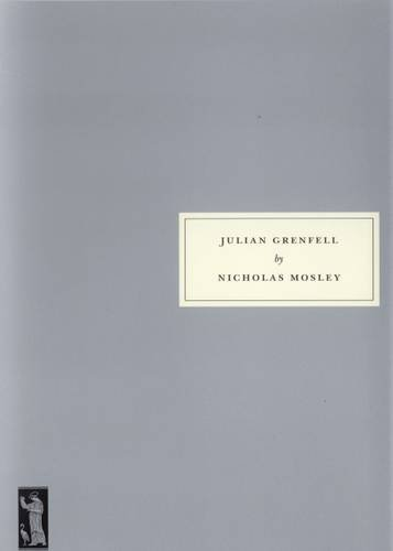 Julian Grenfell: His Life and the Times of His Death, 1888-1915 (Persephone book)