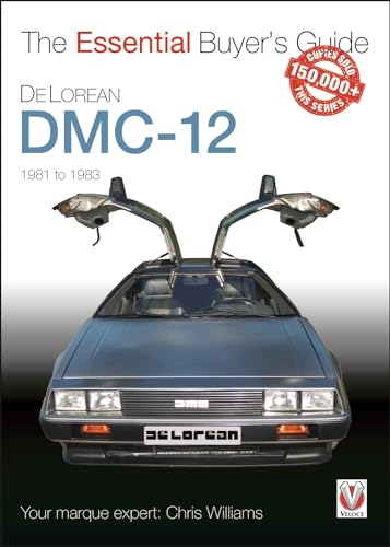 DeLorean DMC-12 1981 to 1983: The Essential Buyer's Guide (The Essential Buyer's Guide)