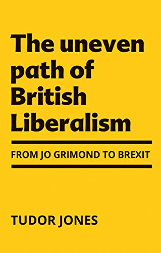 The Uneven Path of British Liberalism: From Jo Grimond to Brexit,