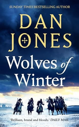 Wolves of Winter: The epic sequel to Essex Dogs from Sunday Times bestseller and historian Dan Jones (Essex Dogs Series)