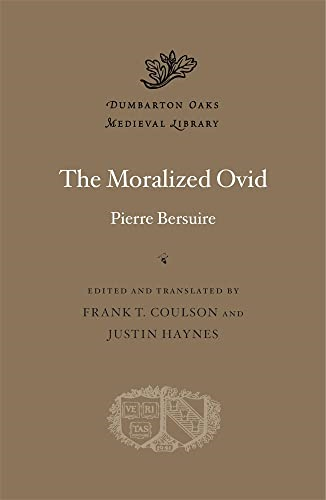 The Moralized Ovid (Dumbarton Oaks Medieval Library)