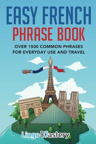 Easy French Phrase Book:  - Over 1500 Common Phrases  - For Everyday Use And  - Travel