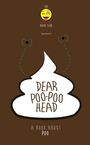 Dear Poo-Poohead: A Book All about Poo.