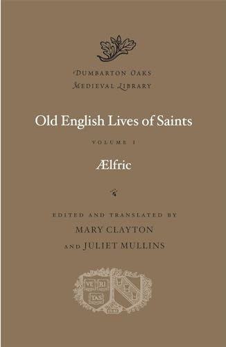 Old English Lives of Saints, Volume I (Dumbarton Oaks Medieval Library)