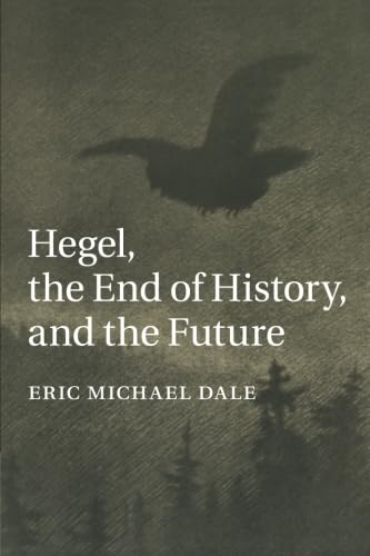 Hegel, the End of History, and the Future