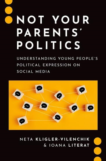 Not Your Parents' Politics:  Understanding Young  People's Political  Expression on Social Media  (Journalism and Political  Communication Unbound)