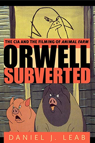 Orwell Subverted: the Cia and the Filming of Animal Farm