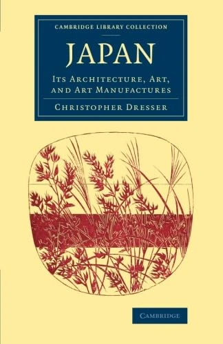 Japan: Its Architecture, Art, and Art Manufactures (Cambridge Library Collection - East and South-East Asian History)