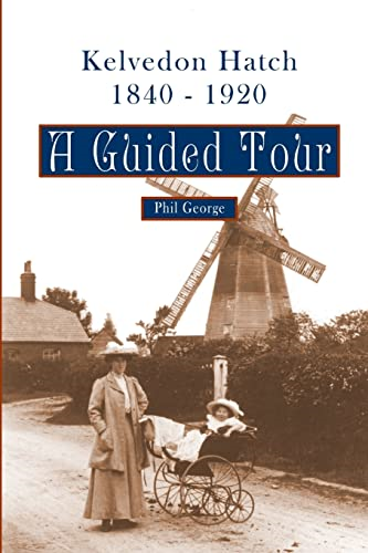 Kelvedon Hatch, 1840 - 1920: A Guided Tour