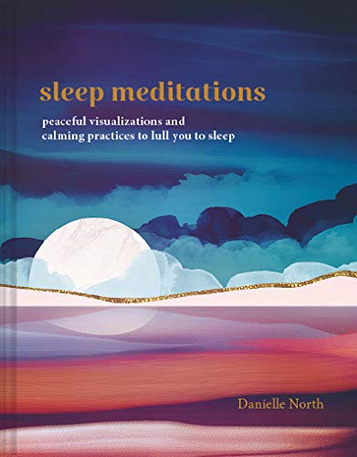 Sleep Meditations: Peaceful Visualizations and Calming Practices to Lull You to Sleep