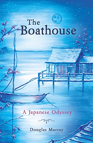 The Boathouse: A Japanese  - Odyssey