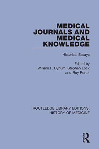 Medical Journals and Medical Knowledge: Historical Essays (Routledge Library Editions: History of Medicine)