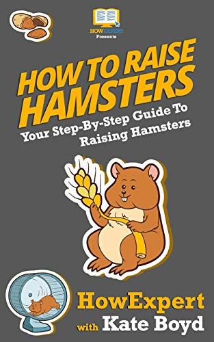How To Raise Hamsters: Your Step-By-Step Guide To Raising Hamsters