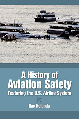 A History of Aviation Safety: Featuring the U.S. Airline System