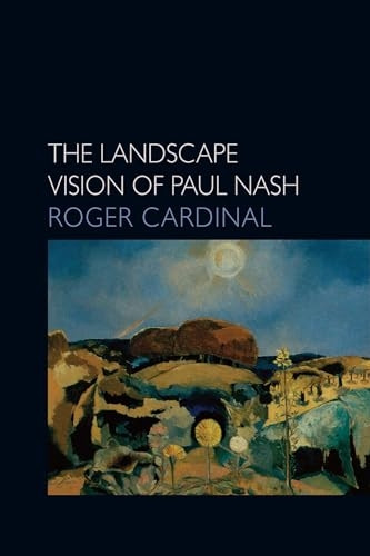 The Landscape Vision of Paul Nash (Essays in Art & Culture)
