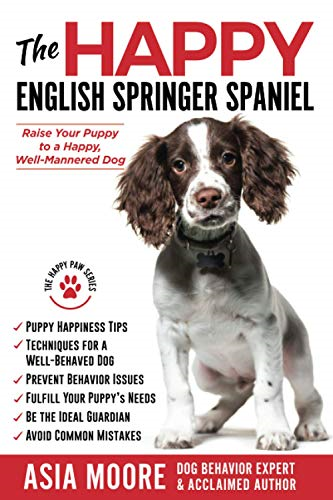 The Happy English Springer  - Spaniel: Raise your Puppy  - to a Happy, Well - Mannered  - Dog (Happy Paw The)