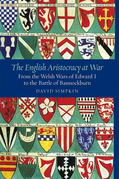 The English Aristocracy at War: From the Welsh Wars of Edward I to the Battle of Bannockburn (Warfare in History)