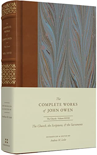 The Church, the Scriptures, and the Sacraments (Volume 28) (Complete Works of John Owen The)