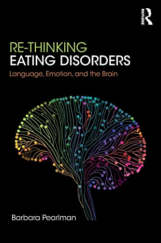 Re - Thinking Eating  - Disorders: Language,  - Emotion, and the Brain
