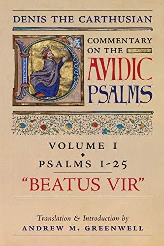 Beatus Vir (Denis the Carthusian's Commentary on the Psalms): Vol. 1 (Psalms 1-25) (Commentary on the Psalms)
