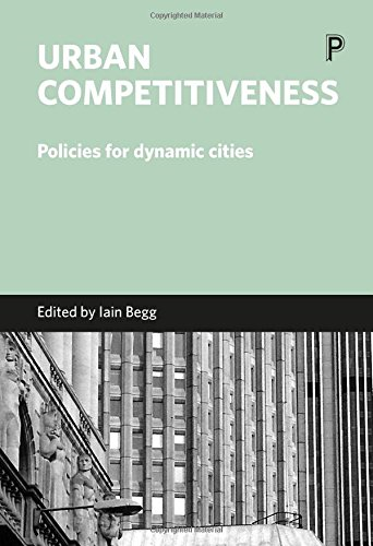 Urban Competitiveness : Policies for Dynamic Cities