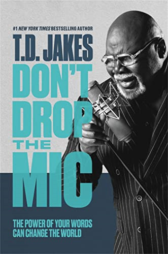 Don't Drop the Mic: The  - Power of Your Words Can  - Change the World