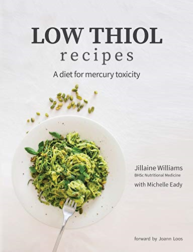 Low Thiol Recipes: For  - people with symptoms of  - mercury toxicity and thiol  - intolerance
