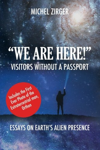 We Are Here! Visitors Without a Passport: Essays on Earth's Alien Presence