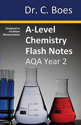 A-Level Chemistry Flash Notes AQA Year 2: Condensed Revision Notes - Designed to Facilitate Memorisation