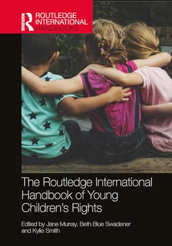The Routledge International  Handbook of Young  Children's Rights (Routledge  International Handbooks of  Education)