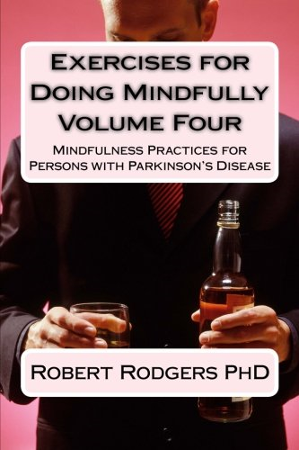 Exercises for Doing Mindfully: Mindfulness Practices for Persons with Parkinson's Disease
