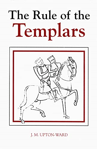 The Rule of the Templars: The French Text of the Rule of the Order of the Knights Templar (Studies in the History of Medieval Religion)