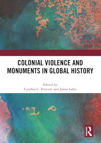 Colonial Violence and  Monuments in Global History