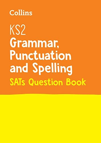 KS2 Grammar, Punctuation and Spelling SATs Question Book (Collins KS2 SATs Revision and Practice - New Curriculum)